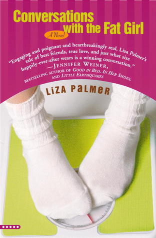 Conversations With the Fat Girl (2005) by Liza Palmer