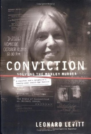 Conviction: Solving the Moxley Murder: A Reporter and a Detective's 20-Year Search for Justice (2004) by Leonard Levitt