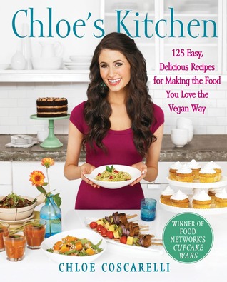 Cook with Chloe: Make the Food You Love the Vegan Way (2012) by Chloe Coscarelli