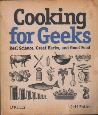 Cooking for Geeks: Real Science, Great Hacks, and Good Food (2010)