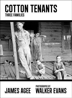 Cotton Tenants: Three Families (2013) by James Agee