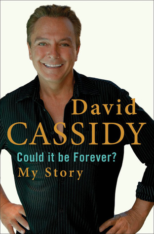 Could It Be Forever?: My Story (2007) by David  Cassidy