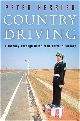 Country Driving: A Journey Through China from Farm to Factory (2010) by Peter Hessler