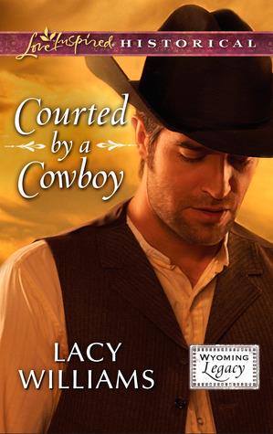 Courted by a Cowboy (2013) by Lacy Williams