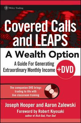 Covered Calls and LEAPS - A Wealth Option: A Guide for Generating Extraordinary Monthly Income [With DVD] (2006) by Joseph R. Hooper