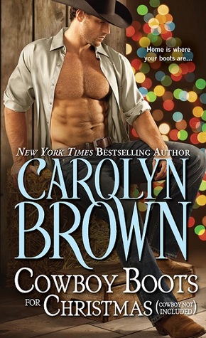 Cowboy Boots for Christmas: (Cowboy Not Included) (2014) by Carolyn Brown
