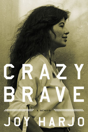 Crazy Brave: A Memoir (2012) by Joy Harjo