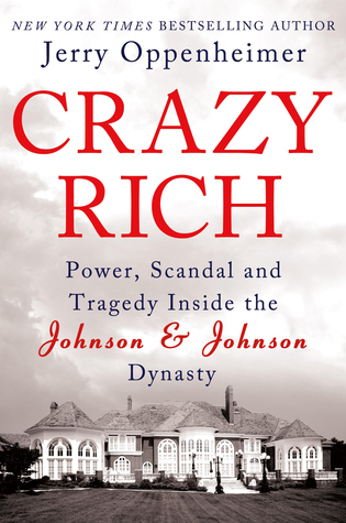 Crazy Rich: Power, Scandal, and Tragedy Inside the Johnson & Johnson Dynasty (2013)