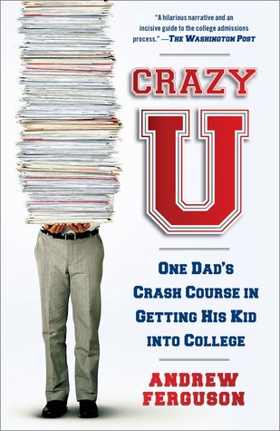 Crazy U: One Dad's Crash Course in Getting His Kid Into College (2011)