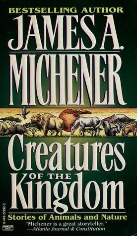 Creatures of the Kingdom (1995) by James A. Michener