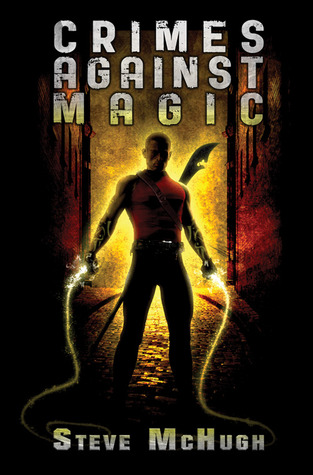 Crimes Against Magic (2012) by Steve McHugh