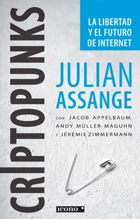 Criptopunks. La libertad y el futuro de Internet (2012) by Julian Assange