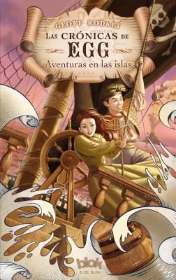 Cronicas de Egg. Aventuras En Las Islas (2012) by Geoff Rodkey