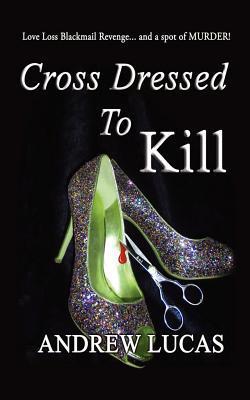 Cross Dressed to Kill (2000) by Andrew Lucas