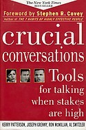 Crucial Conversations: Tools for Talking When Stakes are High (2002) by Kerry Patterson