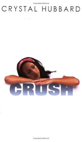 Crush (2007) by Crystal Hubbard