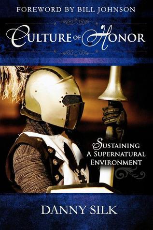 Culture of Honor: Sustaining a Supernatural Environment (2009) by Danny Silk