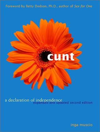 Cunt: A Declaration of Independence (2002) by Betty Dodson