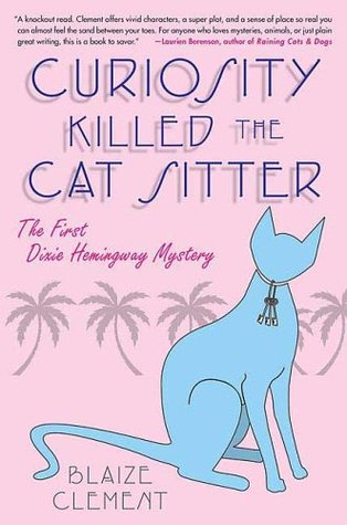 Curiosity Killed the Cat Sitter (2005) by Blaize Clement