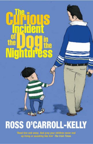 Curious Incident of the Dog in the Nightdress (2005) by Ross O'Carroll-Kelly