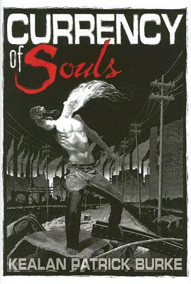 Currency Of Souls (2007) by Kealan Patrick Burke