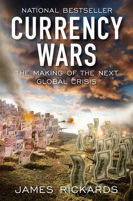 Currency Wars: The Making of the Next Global Crisis (2011)