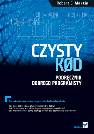 Czysty kod. Podręcznik dobrego programisty (2010) by Robert C. Martin