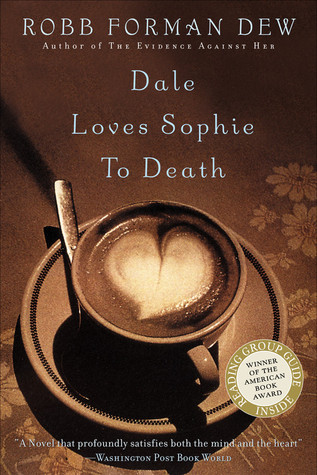 Dale Loves Sophie to Death (2001) by Robb Forman Dew