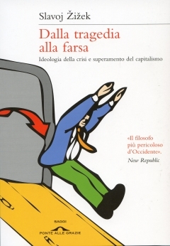 Dalla tragedia alla farsa. Ideologia della crisi e superamento del capitalismo (2009) by Slavoj Žižek