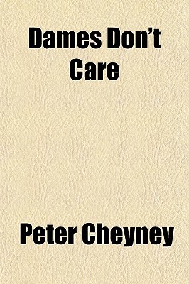 Dames Don't Care (2010) by Peter Cheyney