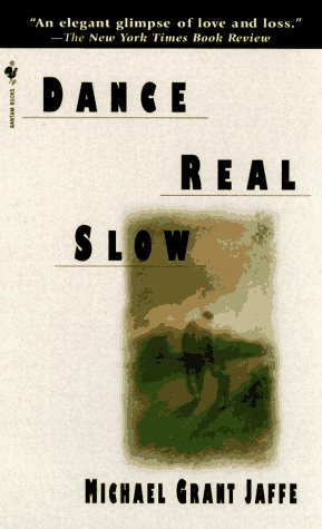 Dance Real Slow (1997) by Michael Grant Jaffe