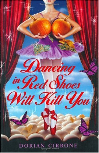 Dancing in Red Shoes Will Kill You (2005) by Dorian Cirrone