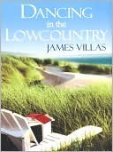 Dancing In The Lowcountry (2008) by James Villas