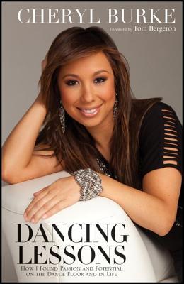 Dancing Lessons: How I Found Passion and Potential on the Dance Floor and in Life (2011) by Cheryl  Burke