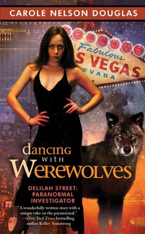 Dancing With Werewolves (2007) by Carole Nelson Douglas