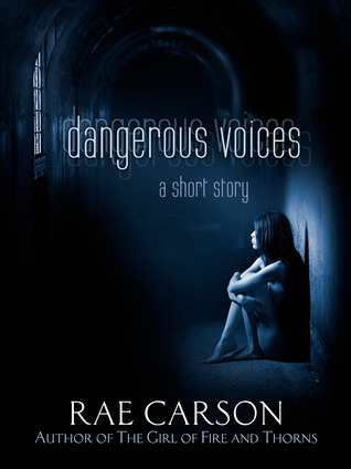 Dangerous Voices (2012) by Rae Carson