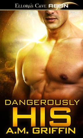 Dangerously His (2014) by A.M. Griffin