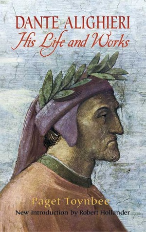 Dante Alighieri: His Life and Works (2005) by Robert Hollander