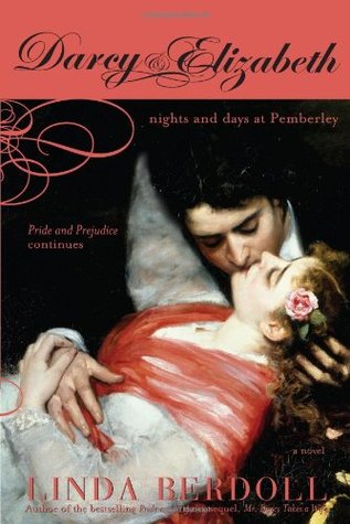 Darcy & Elizabeth: Nights and Days at Pemberley (2006) by Linda Berdoll