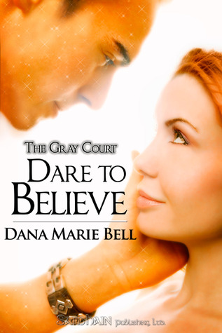 Dare to Believe (2009) by Dana Marie Bell