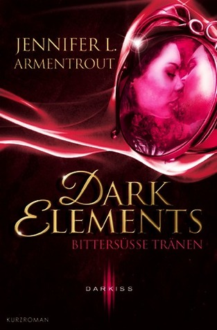 Dark Elements - Bittersüße Tränen (2014) by Jennifer L. Armentrout