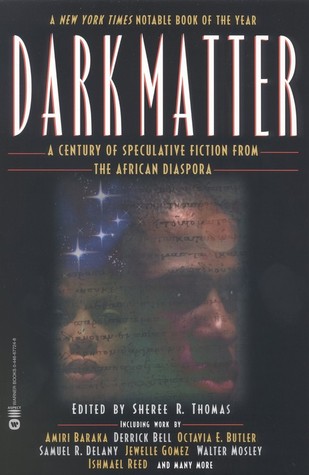 Dark Matter: A Century of Speculative Fiction from the African Diaspora (2001) by Walter Mosley