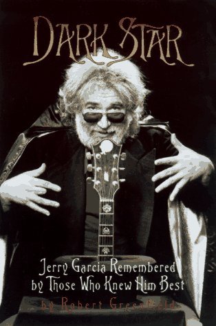 Dark Star: An Oral Biography of Jerry Garcia (1996) by Robert Greenfield