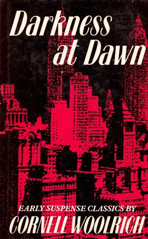 Darkness At Dawn (1985) by Cornell Woolrich