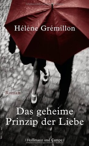 Das geheime Prinzip der Liebe (2010) by Hélène Grémillon