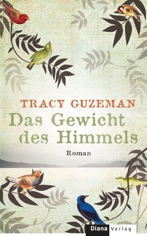 Das Gewicht des Himmels (2013) by Tracy Guzeman