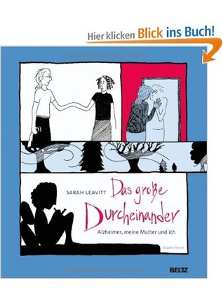 Das große Durcheinander: Alzheimer, meine Mutter und ich. er, meine Mutter und ich. (2013) by Sarah Leavitt