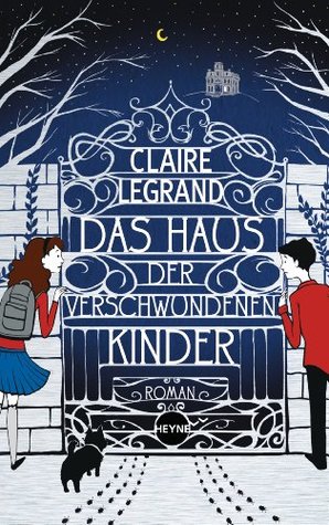 Das Haus der verschwundenen Kinder (2014) by Claire Legrand