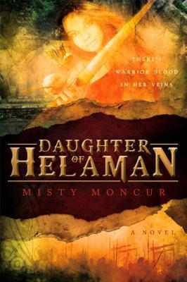 Daughter of Helaman (2011) by Misty Moncur