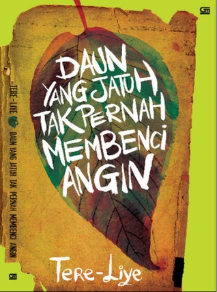 Daun Yang Jatuh Tak Pernah Membenci Angin (2010) by Tere Liye